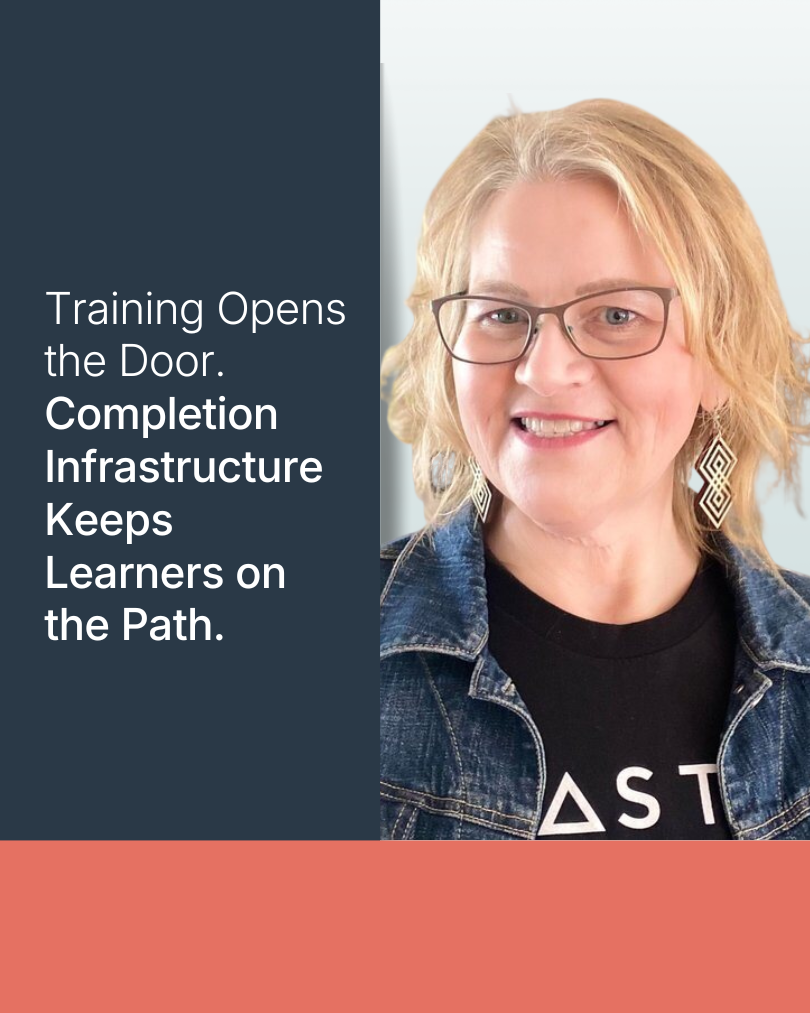 Training Opens the Door. Completion Infrastructure Keeps Learners on the Path.