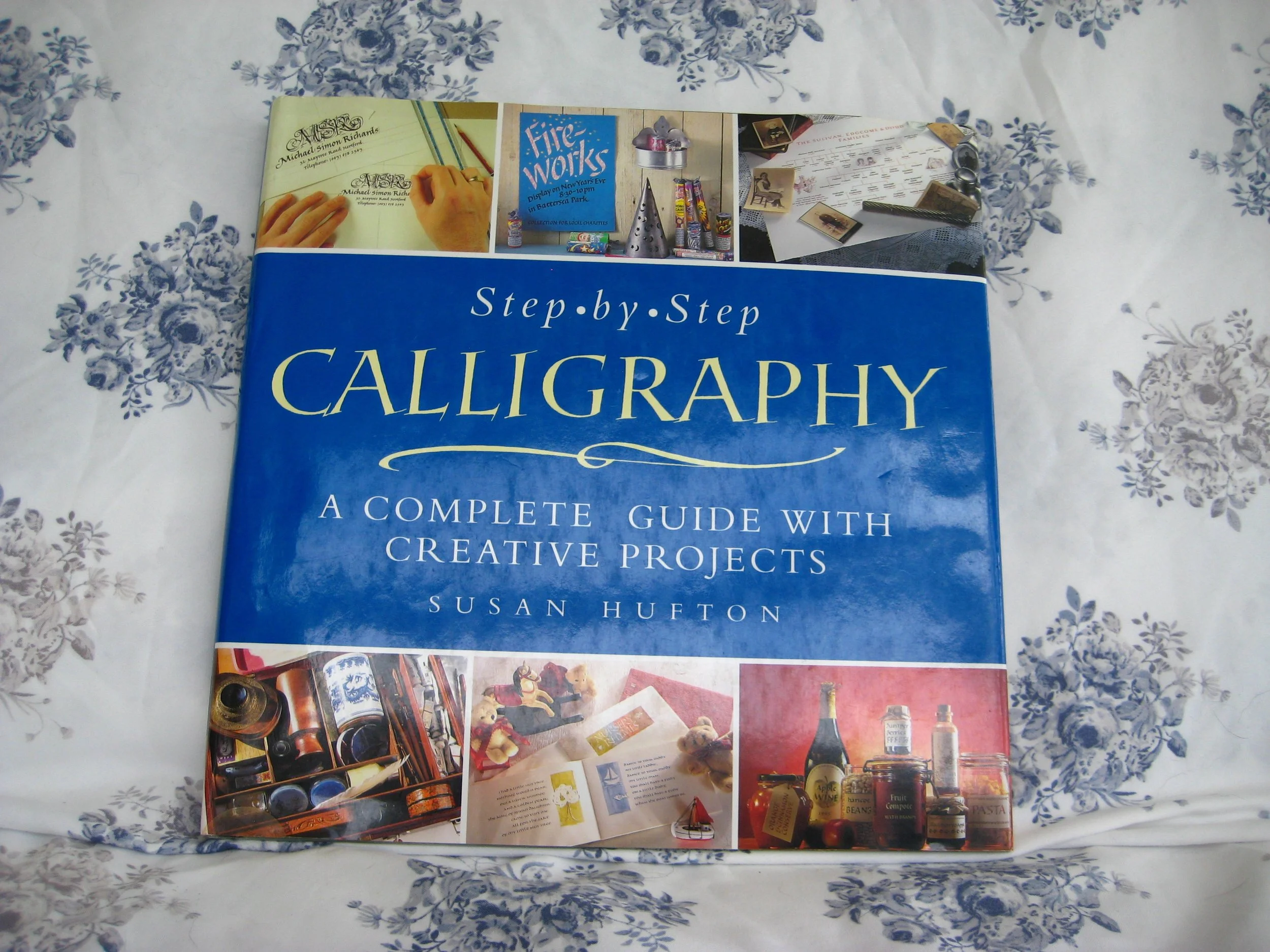 Step-by-Step Calligraphy: A Complete Guide with Creative Projects by Susan Hufton