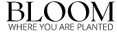 BLOOM: Where You Are Planted