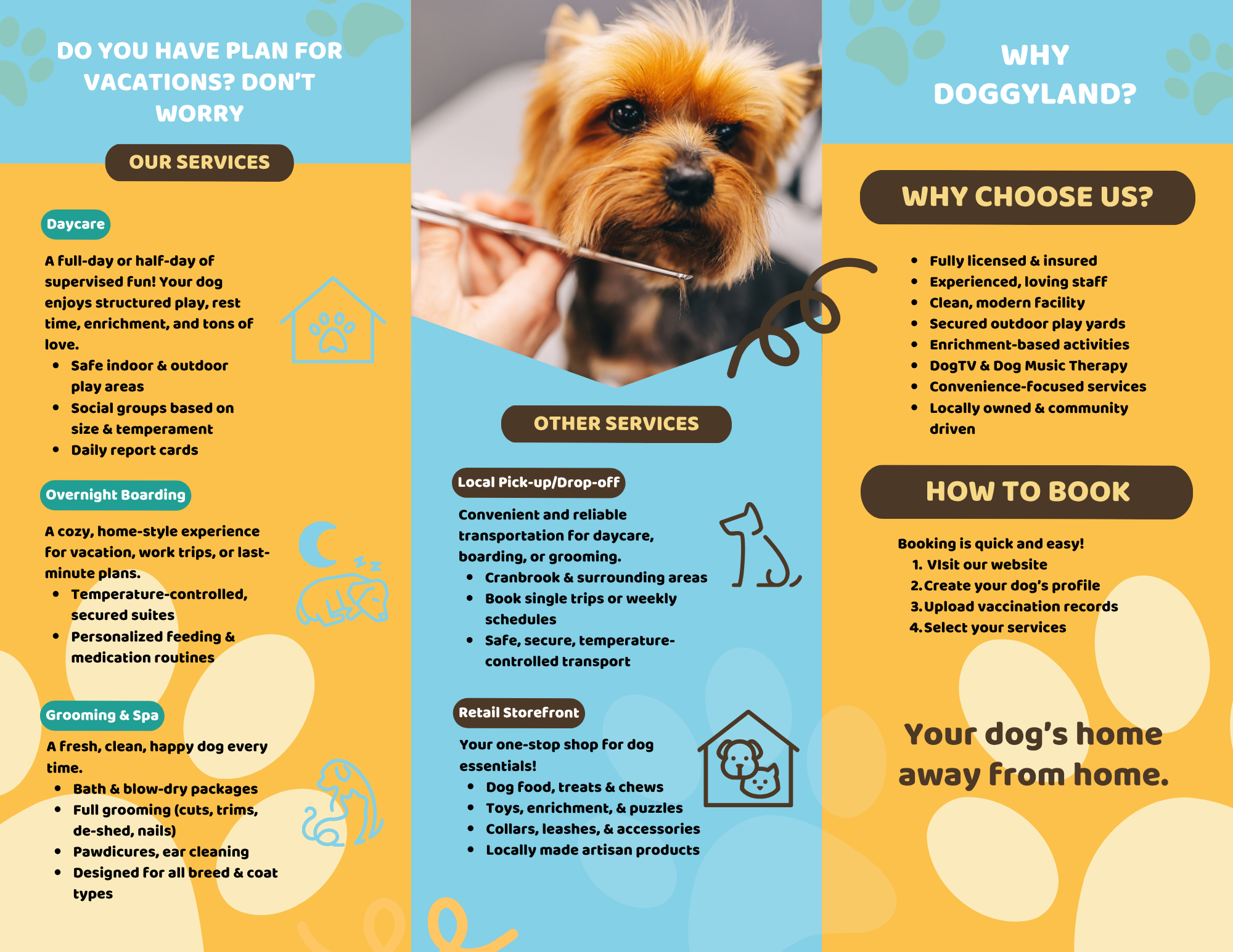 A colorful brochure for a dog daycare and grooming service. It features a picture of a small, fluffy dog being groomed, with text promoting services such as daycare, overnight boarding, grooming, and spa treatments. The brochure highlights reasons to choose the daycare, booking instructions, and additional services like pet transportation and a retail storefront. The design uses playful paw prints and soft pastel colors.