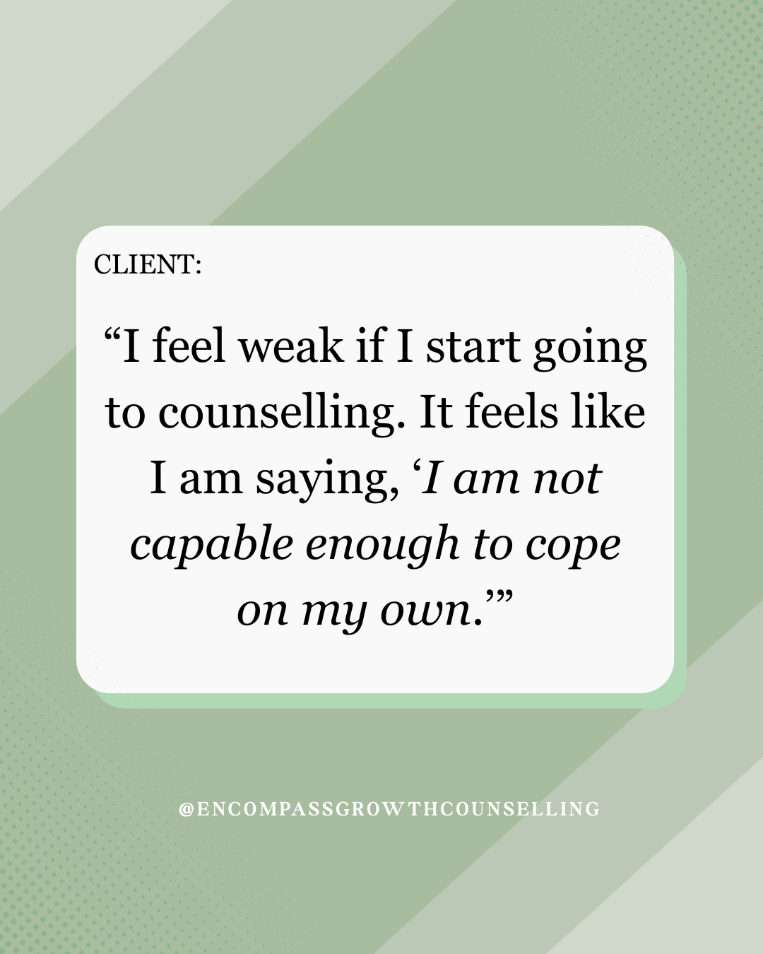 Quote about feeling weak when counseling, indicating self-doubt and emotional struggle, with social media handle @encompassgrowthcounselling. l Encompasss Growth Counselling l Lyn Le