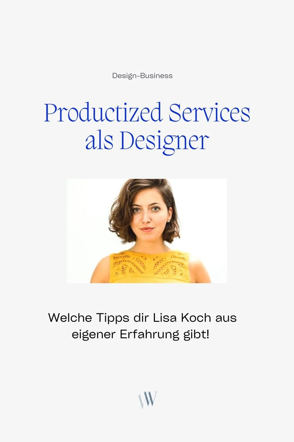 Diese Tipps gibt dir Lisa Koch für dein Design-Business und Productized Services