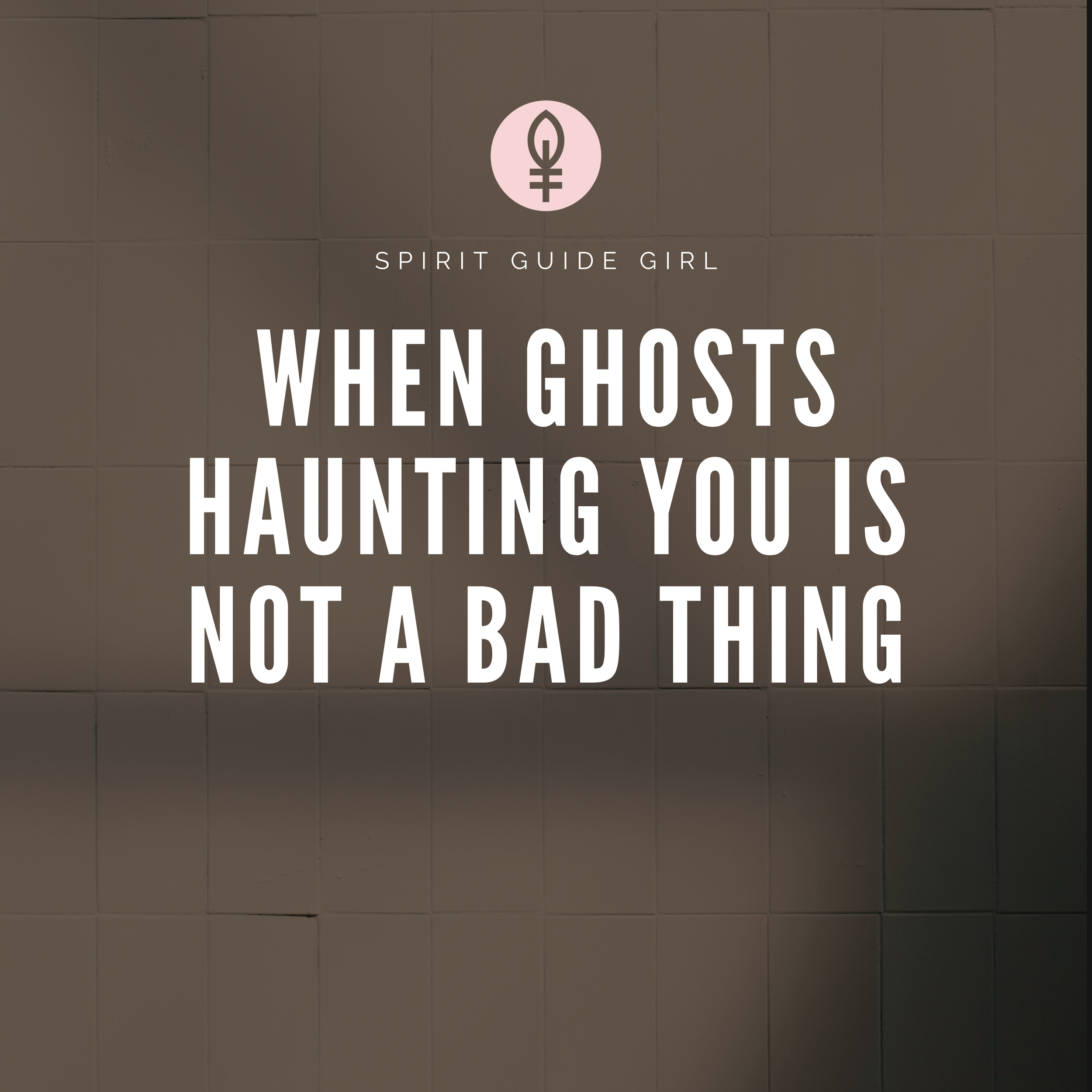 When Ghosts Haunting You Is Not a Bad Thing