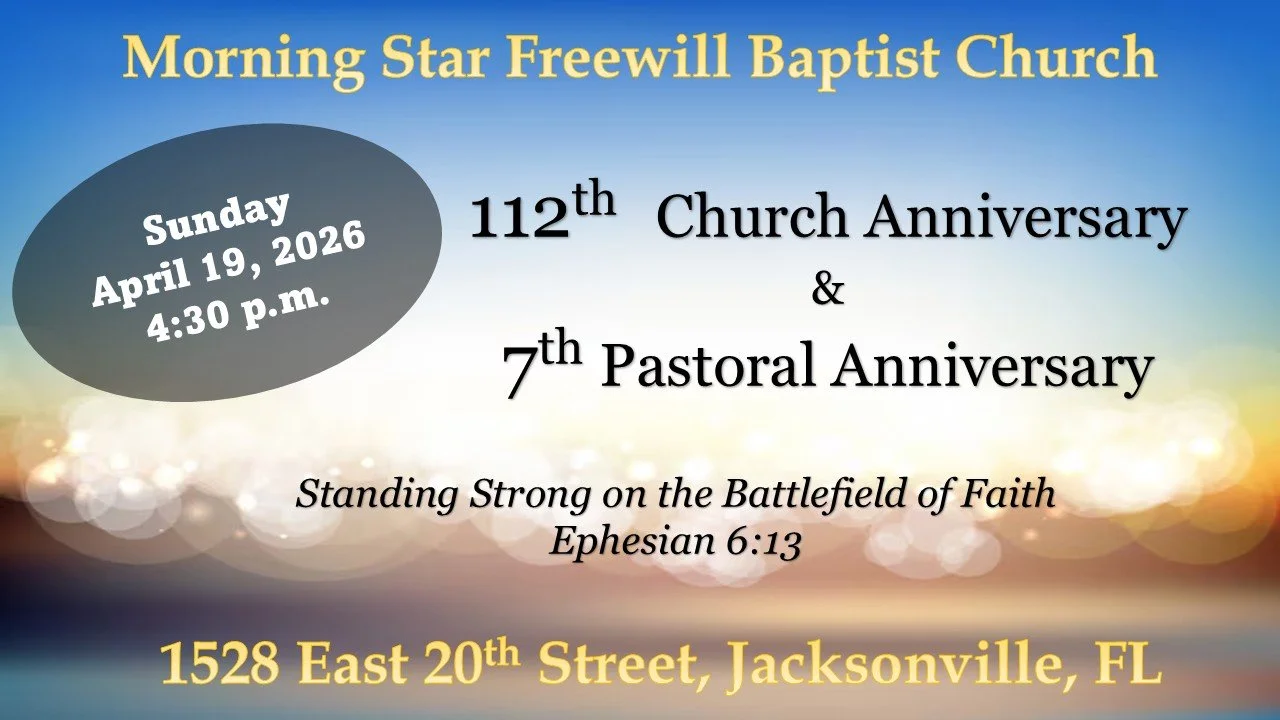Morning Star Freewill Baptist Church 112th Church & 7th Pastoral Anniversary