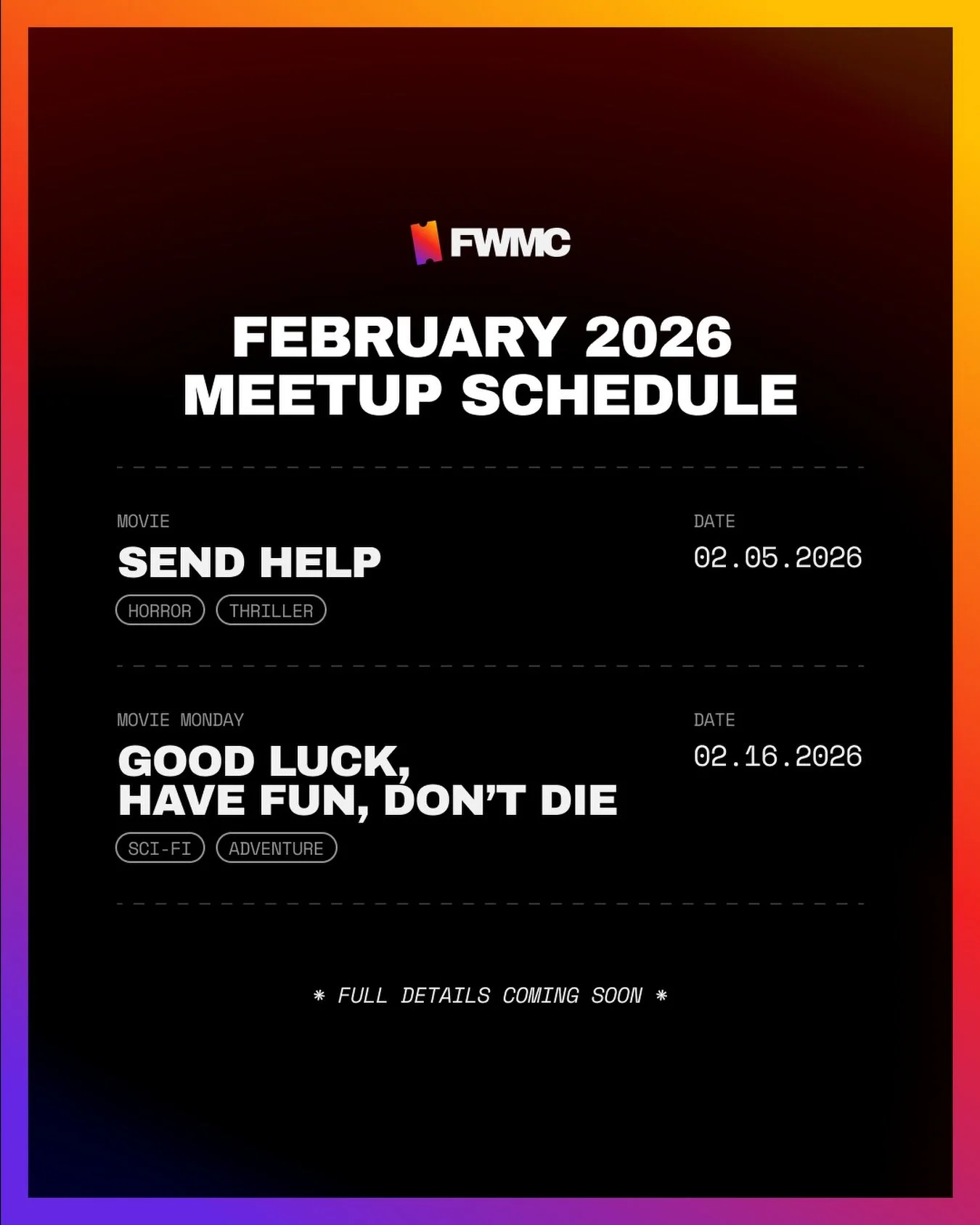 Votes are in &amp; the movies for our Feb meetups are locked in 🍿

Thursday, Feb 5 - Send Help
Monday, Feb 16 - Good Luck, Have Fun, Don&rsquo;t Die

Full details for each meetup will be rolling out as soon as I can secure showtimes &amp; locations 