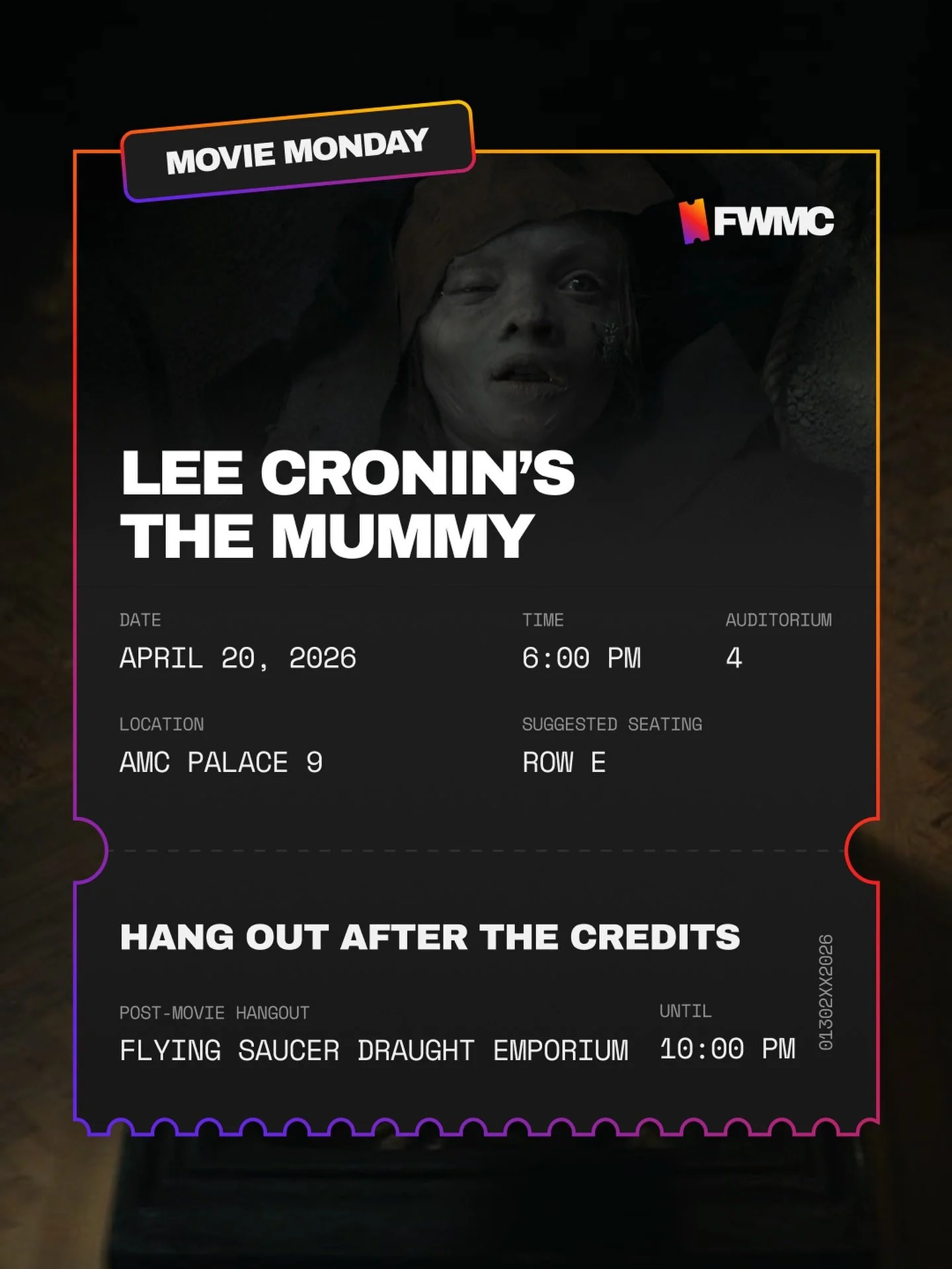 Come hangout with us on Monday, April 20, 2026 to see Lee Cronin&rsquo;s The Mummy at AMC Palace 9! After the movie, we&rsquo;ll go across the street to Flying Saucer Draught Emporium to talk about the movie &amp; hang out 😃