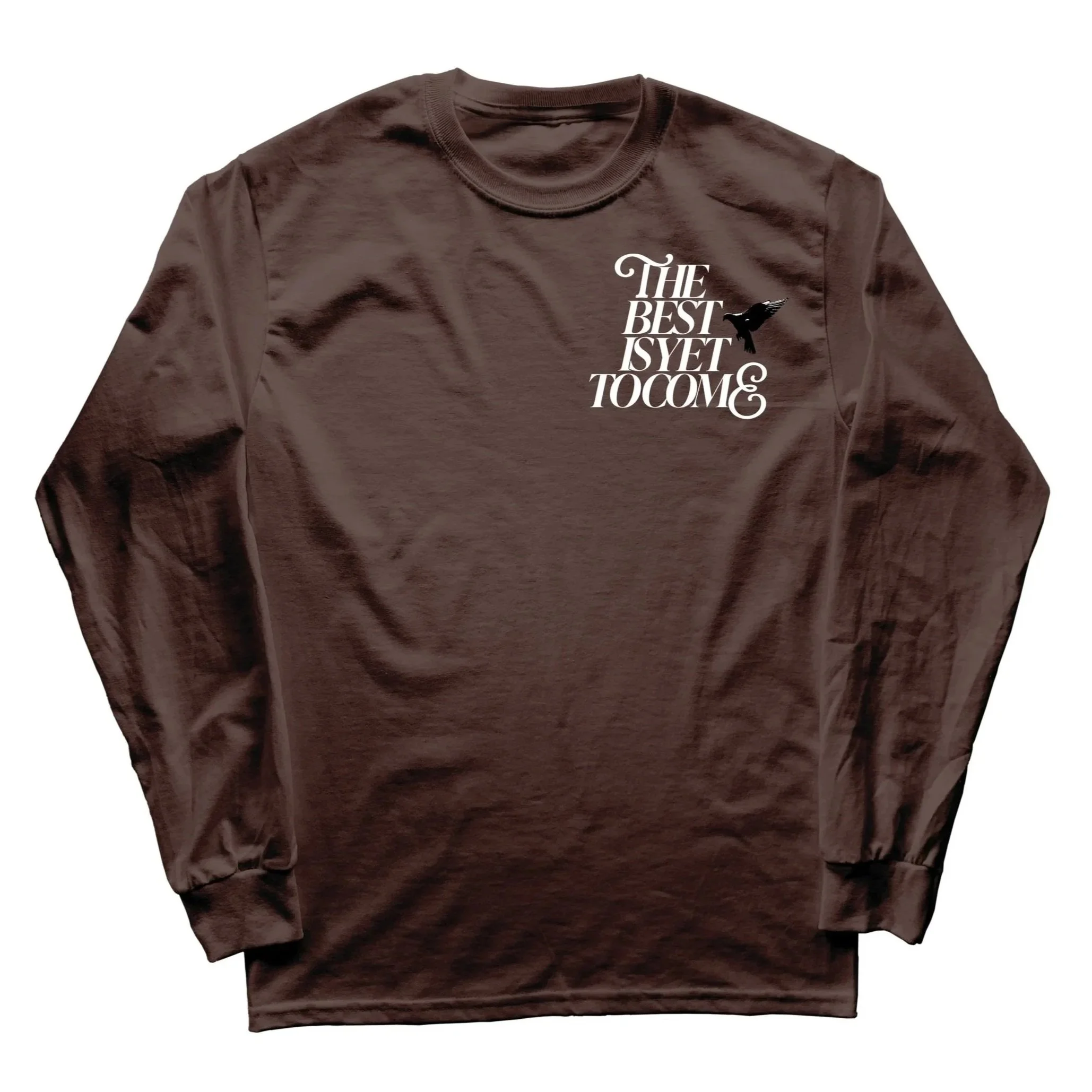 The Best Is Yet To Come Long Sleeve [Expresso]