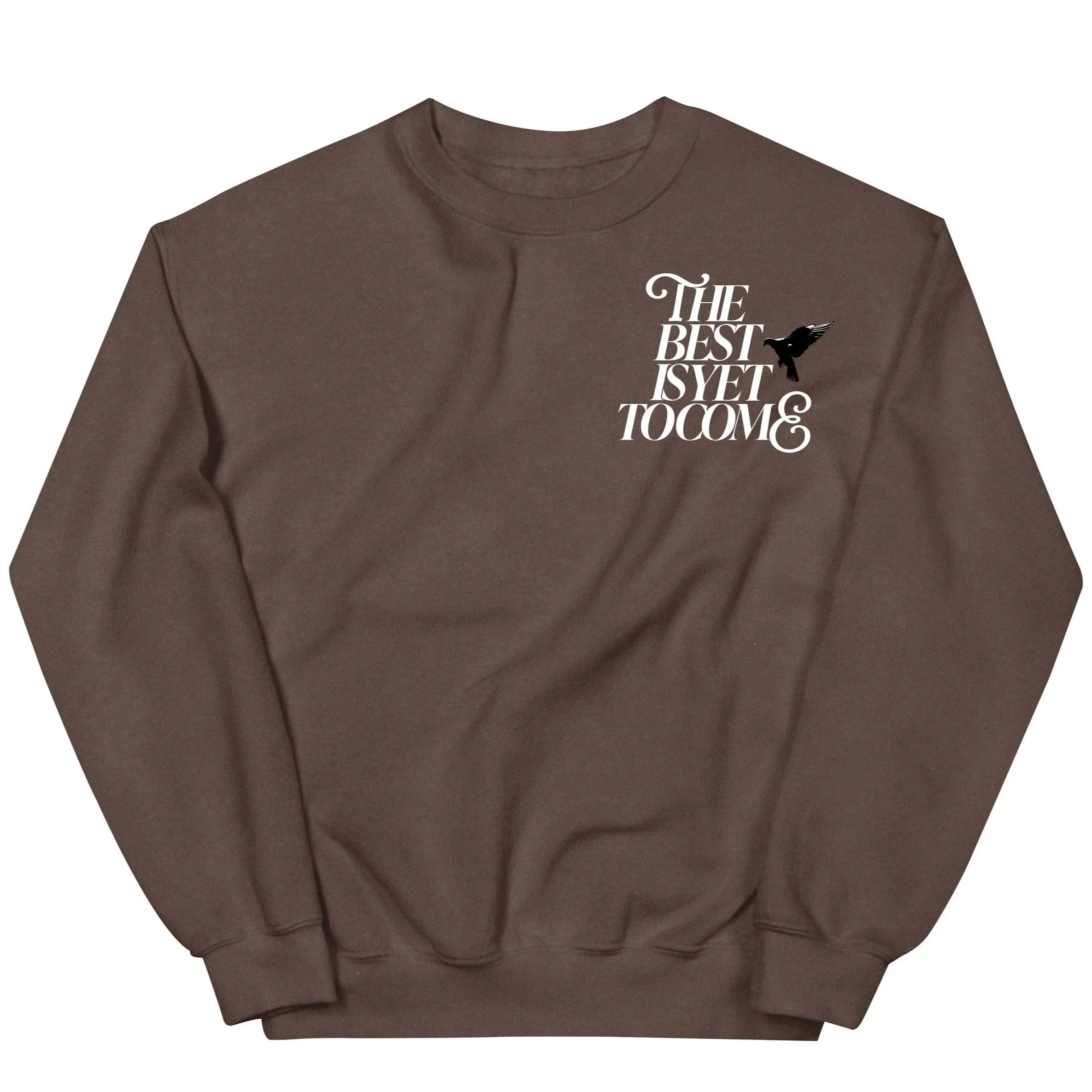 The Best Is Yet To Come Crewneck [Expresso]