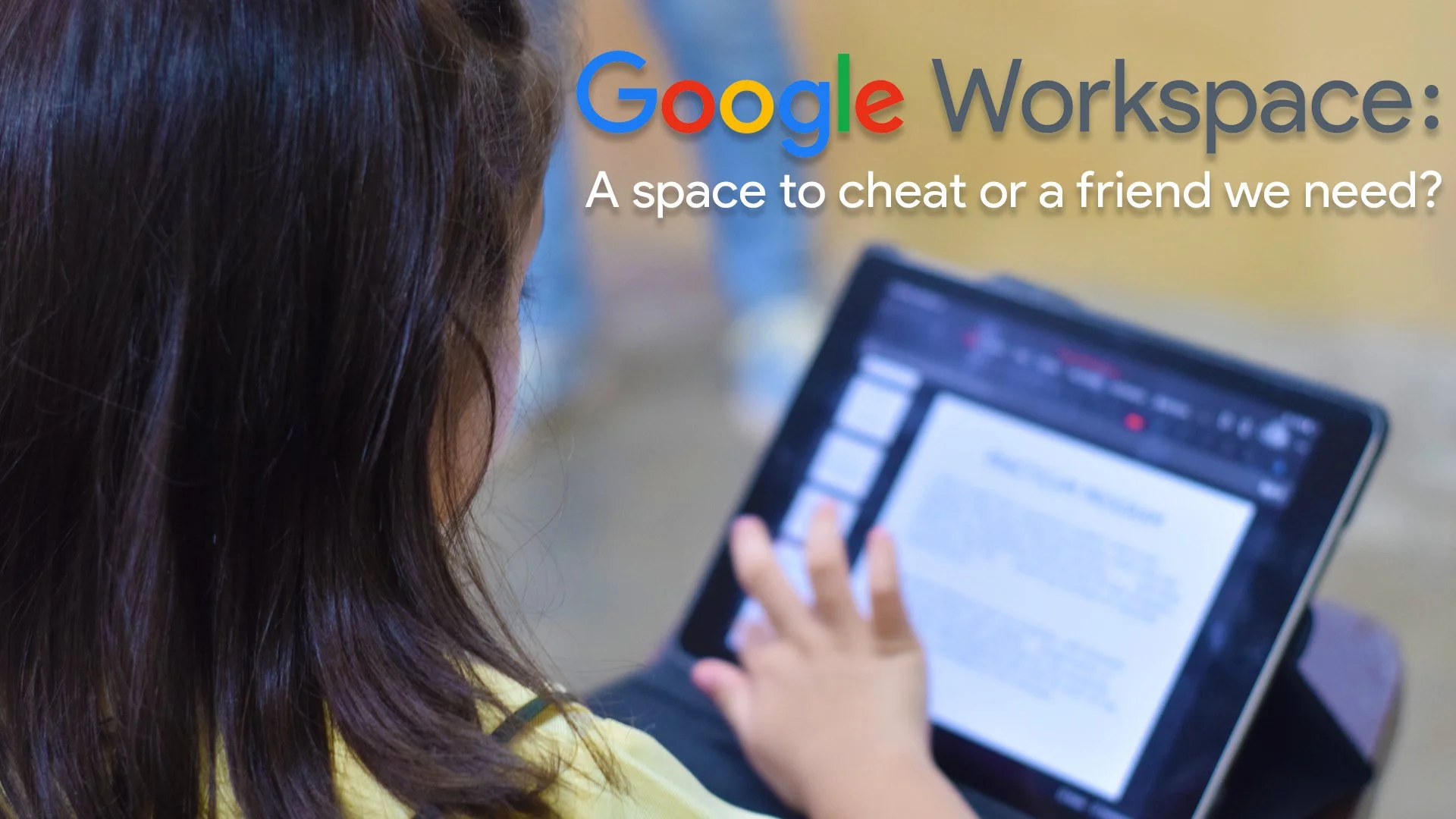 Google Workspace: A space to cheat or a friend we need?