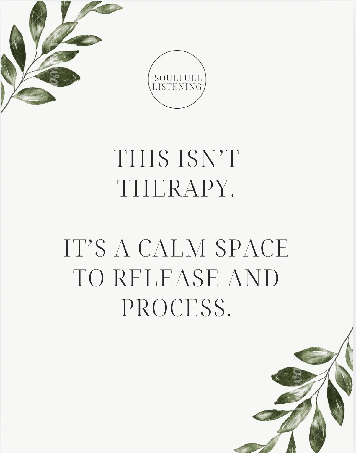 Minimalist quote card with green leafy accents. Text reads: "Soulfull Listening. This isn't therapy. It's a calm space to release and process."