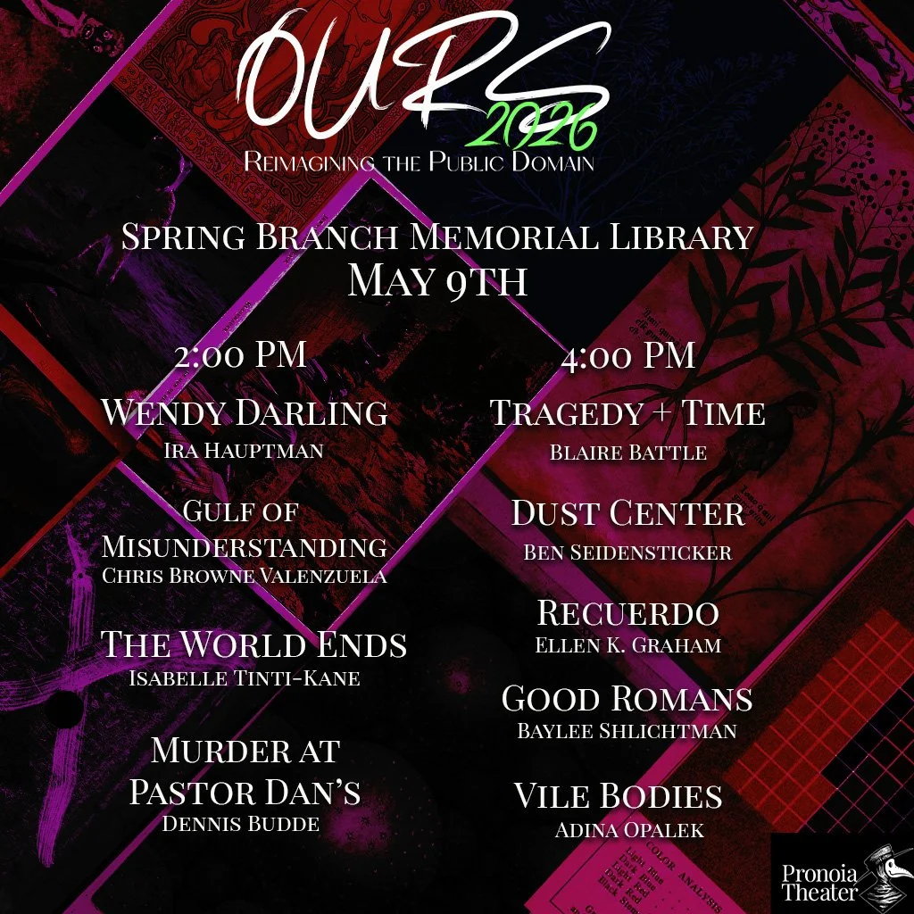 The inaugural production of Ours, Reimagining the Public Domain happens May 9th and Spring Branch Memorial Library! 

We're excited to present nine short plays, or excerpts from full plays, based off public domain material. 

Over the next two weeks 