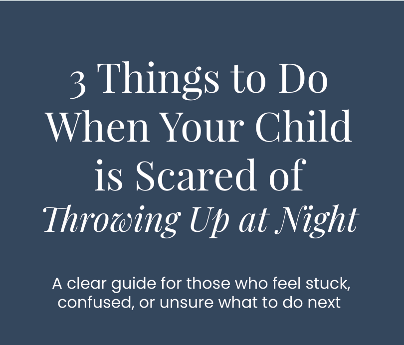 Free Parent Guide: What to Do When Your Child is Scared of Throwing Up at Night