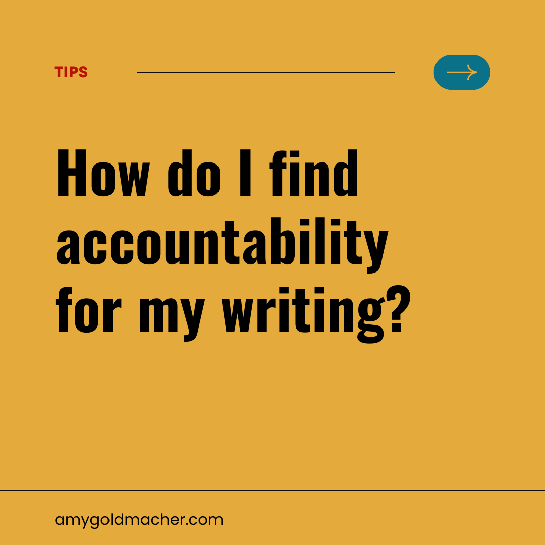 7 ways to create accountability for your writing