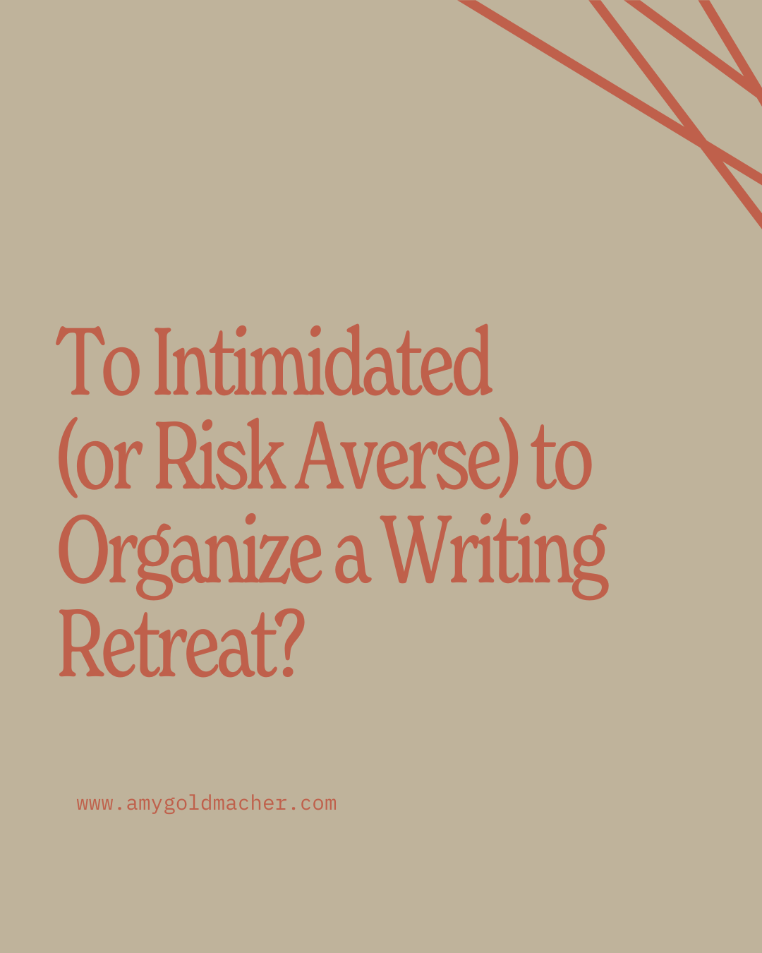 Too Intimidated (or Risk Averse) to Organize a Writing Retreat?