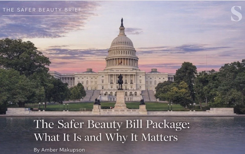 THE SAFER BEAUTY BILL PACKAGE: WHAT IT IS AND WHY IT MATTERS