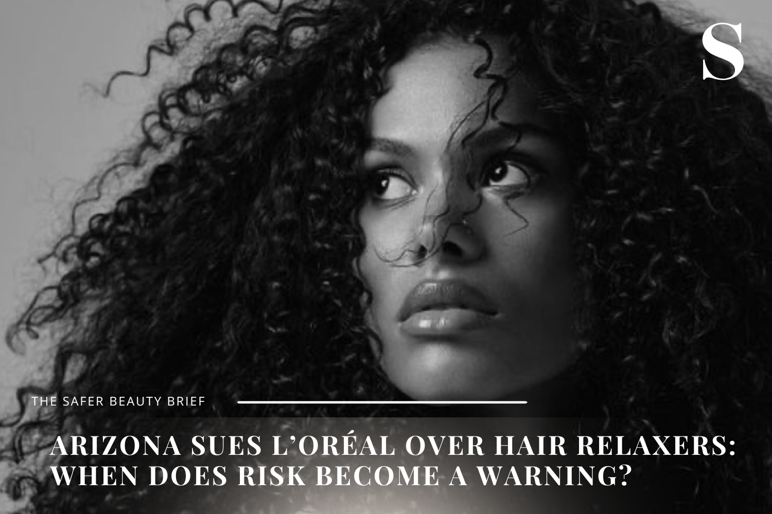 Arizona Sues L’Oréal Over Hair Relaxers: When Does Risk Become a Warning?