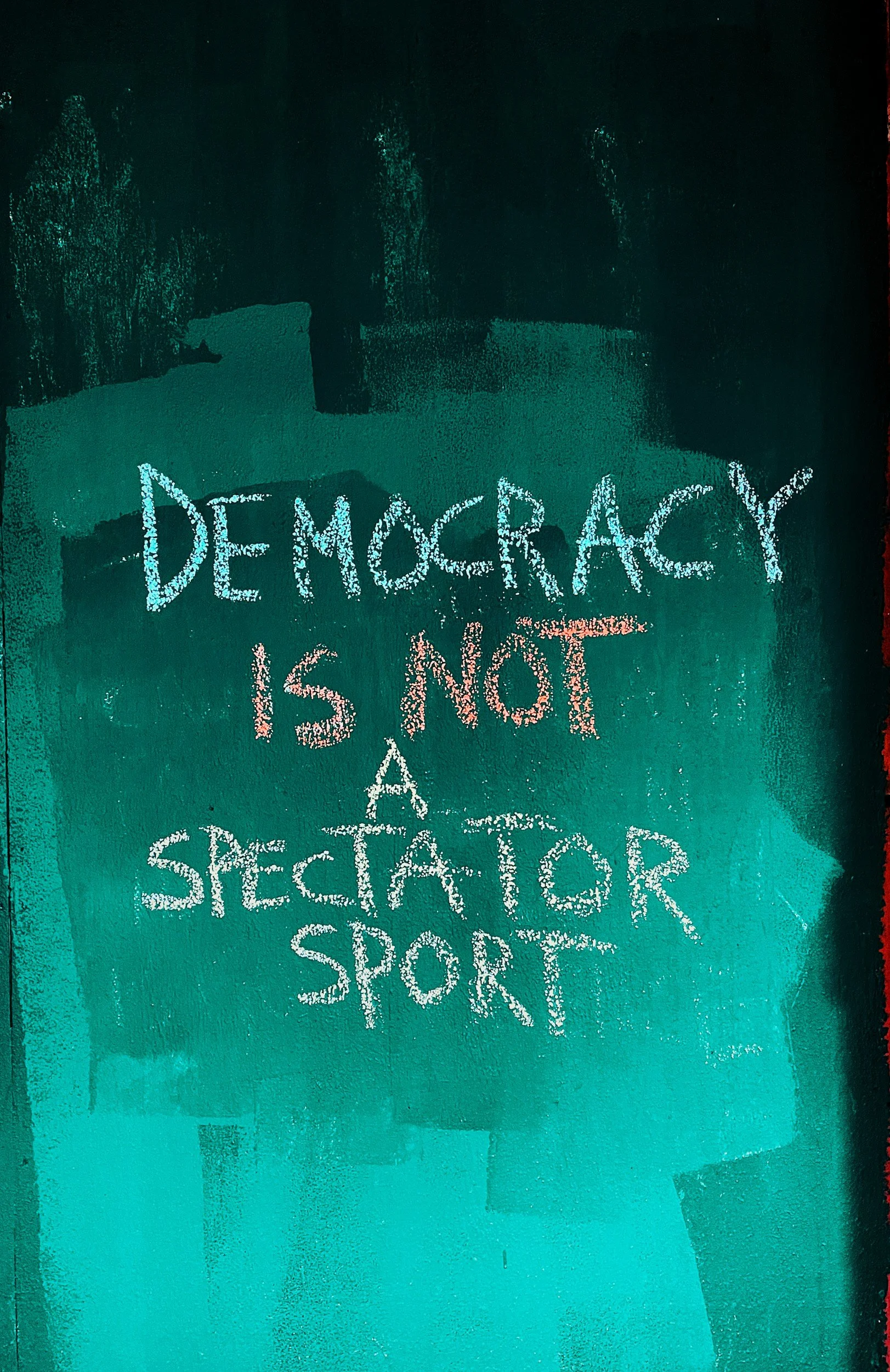 democracy is not a spectator sport