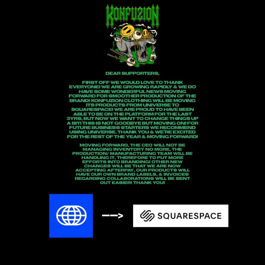 Greetings Konfuzion Supporters, 

This 2026 we have a lot to update you guys on, starting off we have changed platforms to provide better shipping of products to our customers but also providing us more opportunities for content growth within the pag