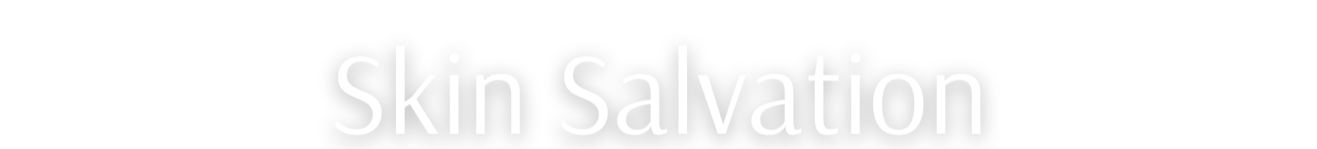 Text on black background reading 'Skin Salvation' in white font.