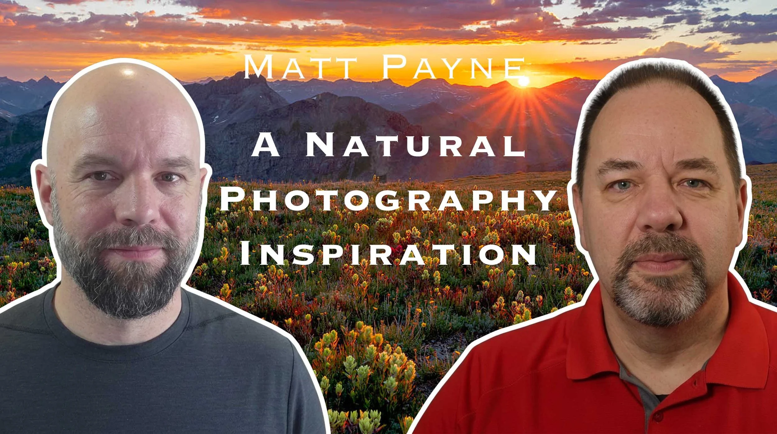 Matt Payne: A Natural Landscape Photographer