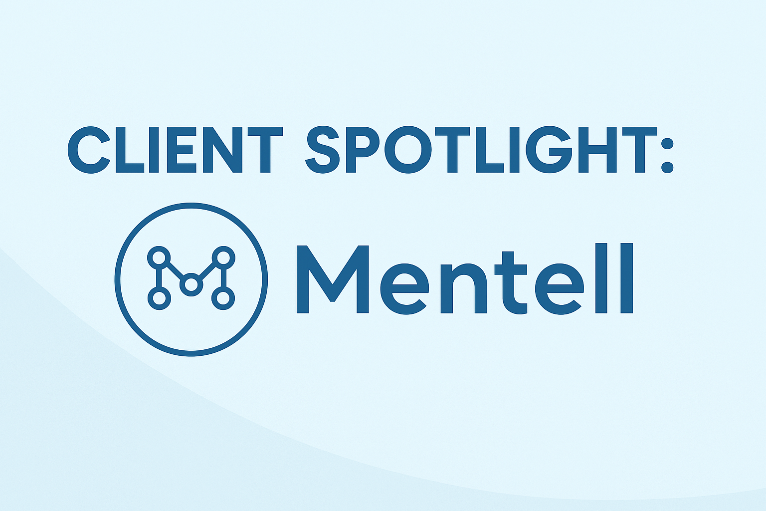 Client Spotlight : Mentell 