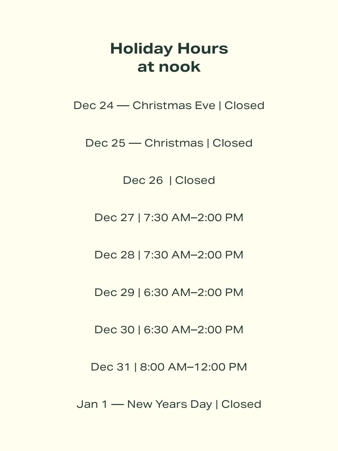 Holiday hours are updated for the week at nook Tiny Cafe &amp; Market 🎄

If you&rsquo;re a procrastinator or want to elevate your gift game, nook gift cards are available. Because nothing says &ldquo;I love you&rdquo; like a month of iced lattes alr