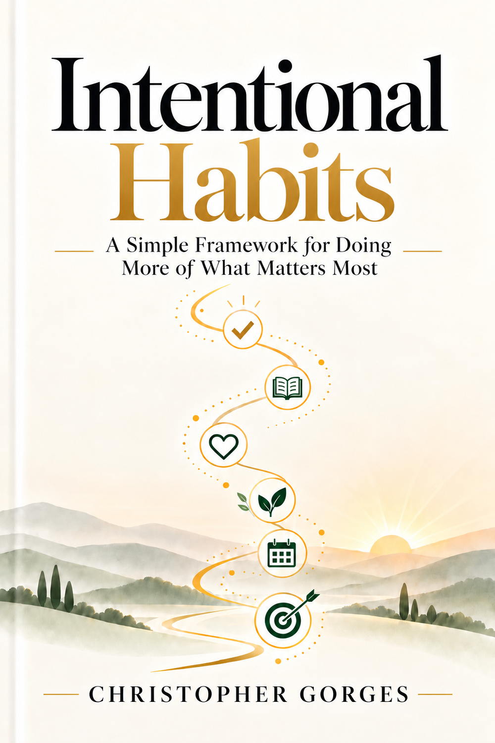 New Intentional Habits cover by Christopher Gorges, with a golden path through green hills and icons representing intentional growth