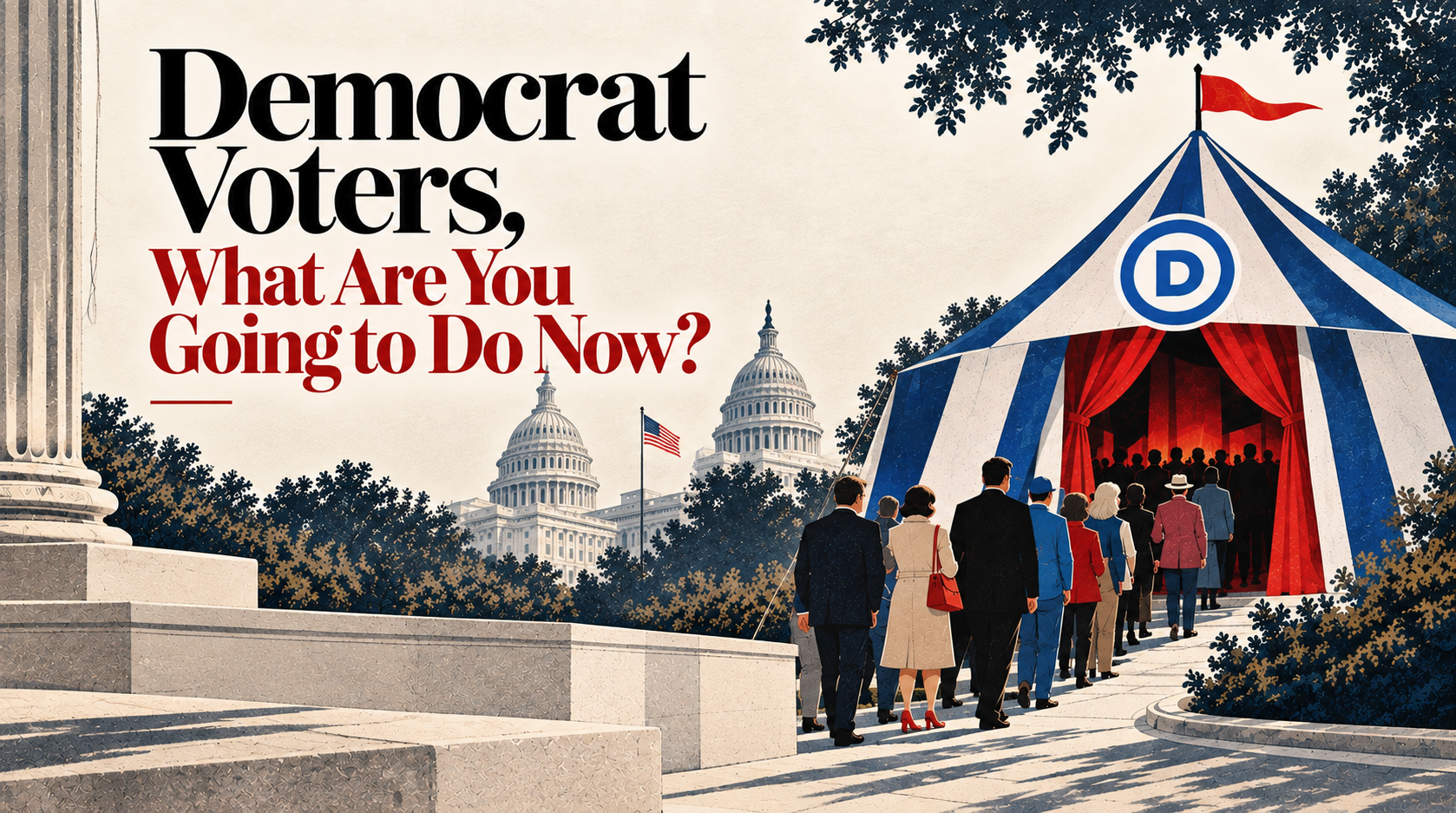 Democrat Voters, What Are You Going to Do Now?