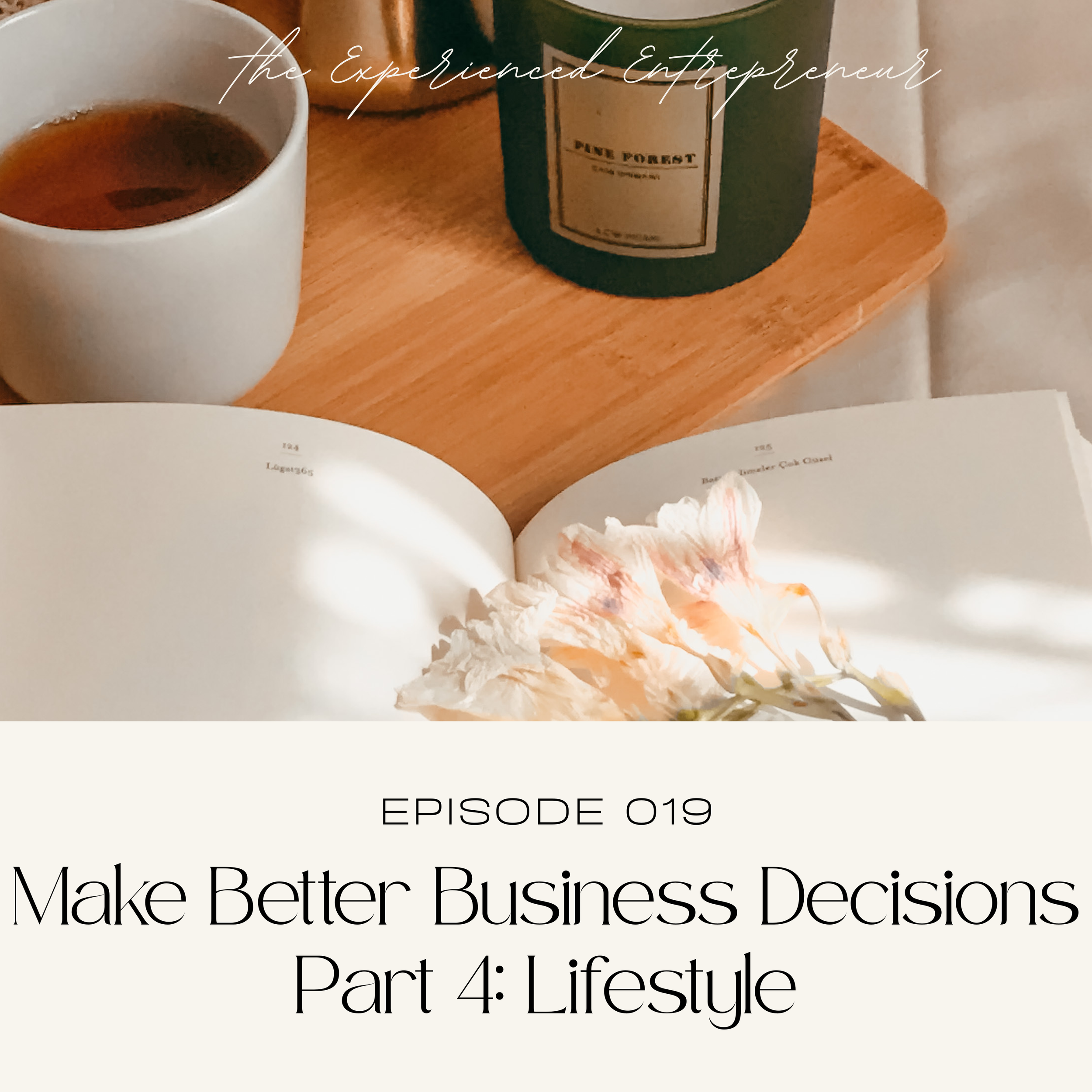 EPISODE 19: Make Better Business Decisions Part 4: Lifestyle
