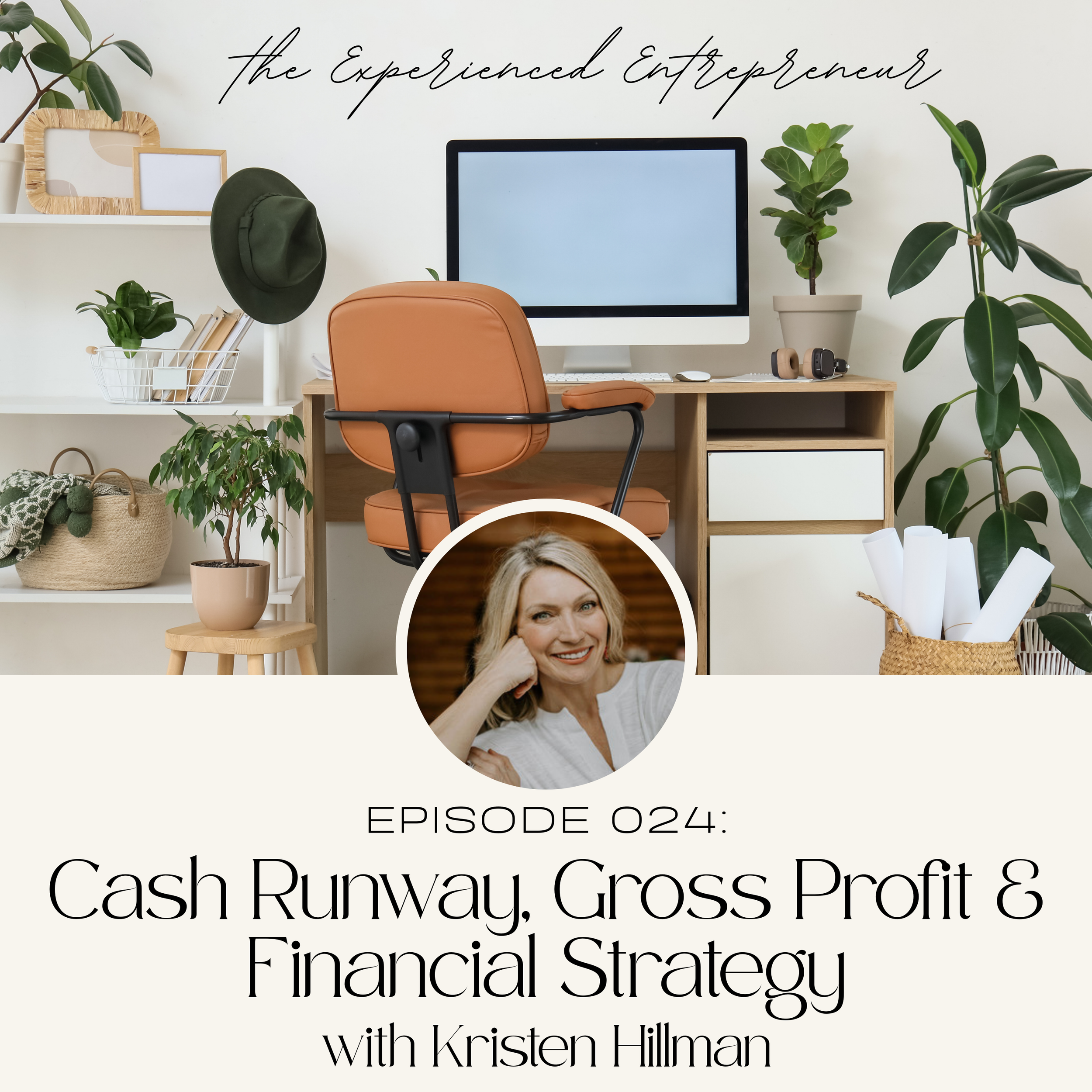 EPISODE 24: Cash Runway, Gross Profit &amp; Financial Strategy with Kristen Hillman