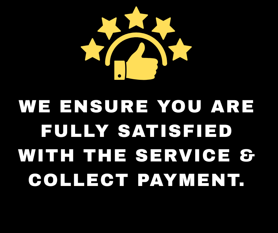 A black background with a yellow thumbs-up icon surrounded by six yellow stars, and white text that reads: "We ensure you are fully satisfied with the service & collect payment."