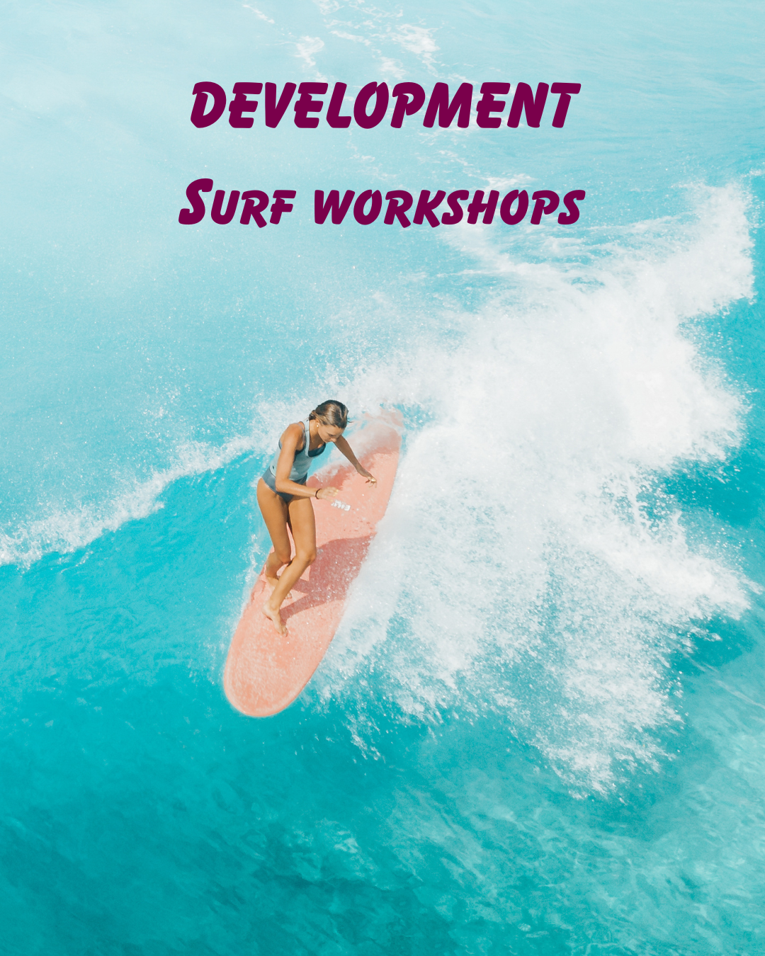 A woman surfing on a pink surfboard in the ocean with text overlay "Development Surf Workshops".