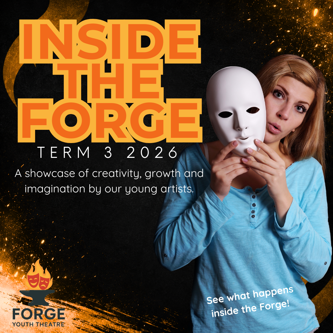 A promotional poster for 'Inside the Forge', a youth theatre showcase featuring young artists' creativity, growth, and imagination for term 3, 2026. The poster displays a young girl with blonde hair wearing a blue shirt, holding a white theatrical mask in front of her face. The background is black with gold accents, and there is an orange and yellow logo of a smiling theatrical mask on a stand at the bottom left.