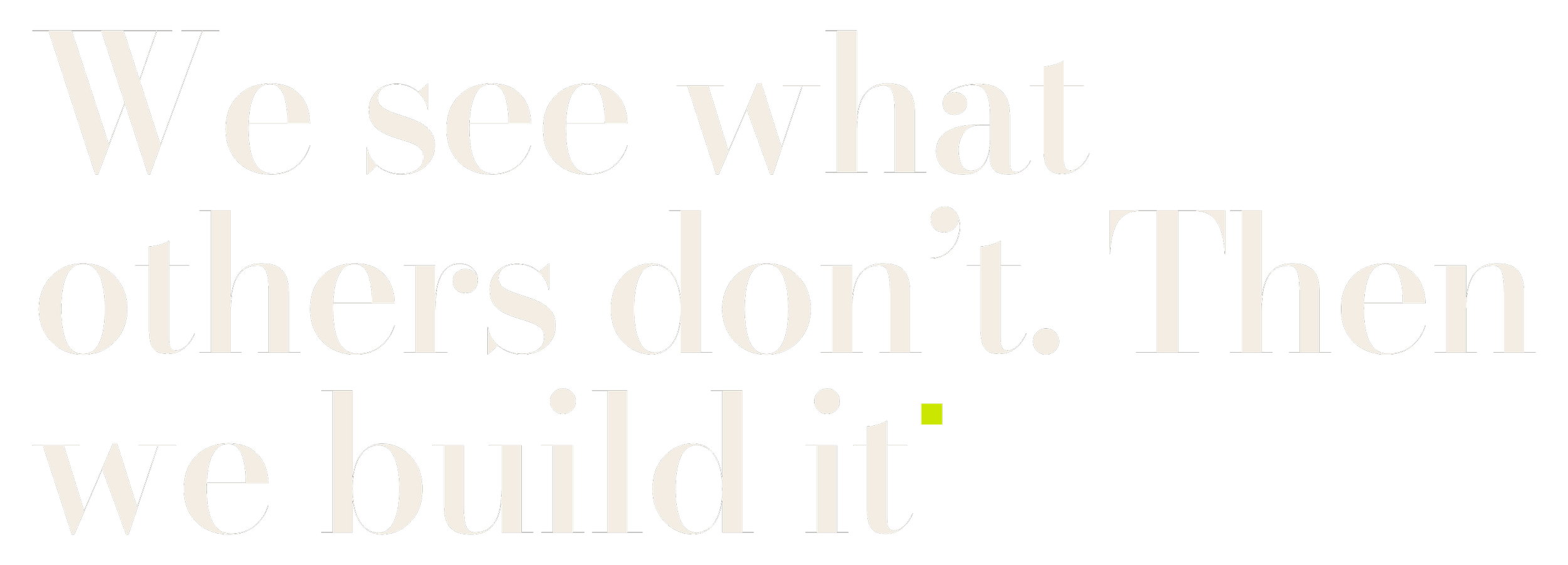 “We see what others don’t. Then we build it.” — Gin Lane Advisors
