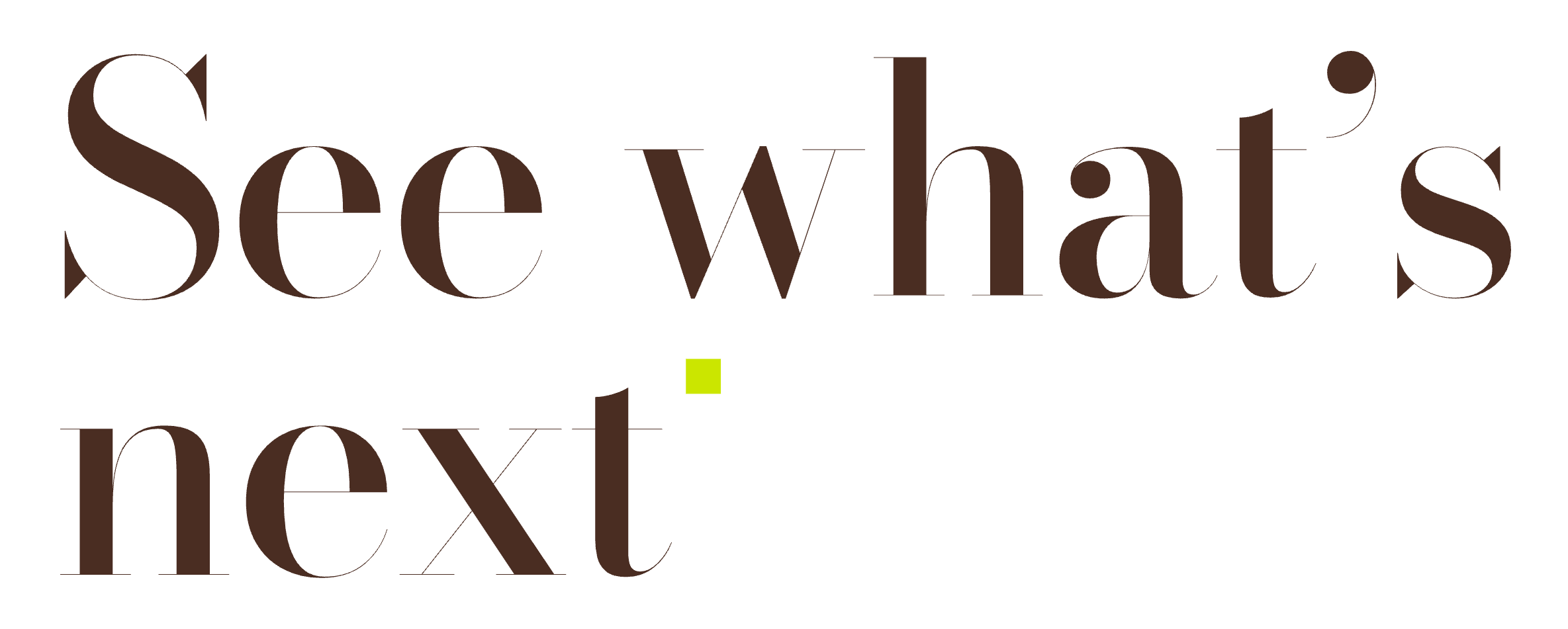 “See what’s next.” — Gin Lane Advisors