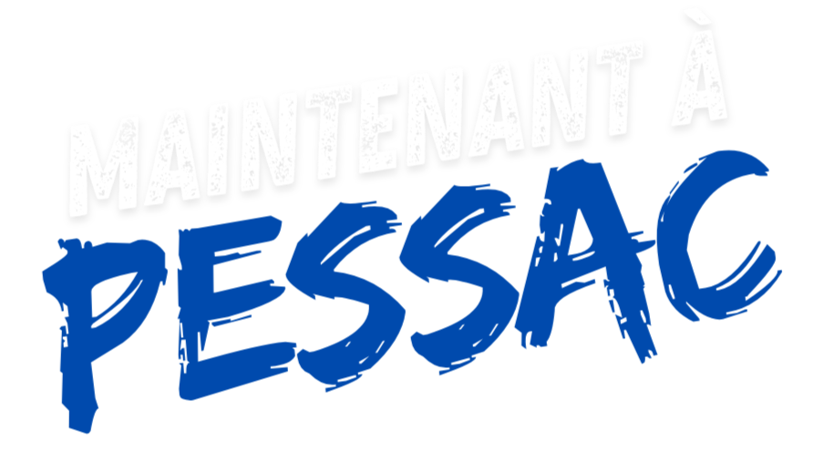 Texte en français : "Maintenant à PESSAC" sur un fond noir, avec un style graphique dynamique en blanc et bleu.