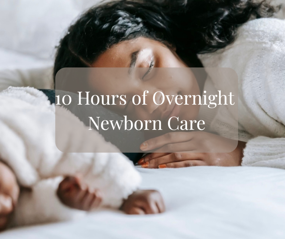 10 Hours of Overnight Newborn Care