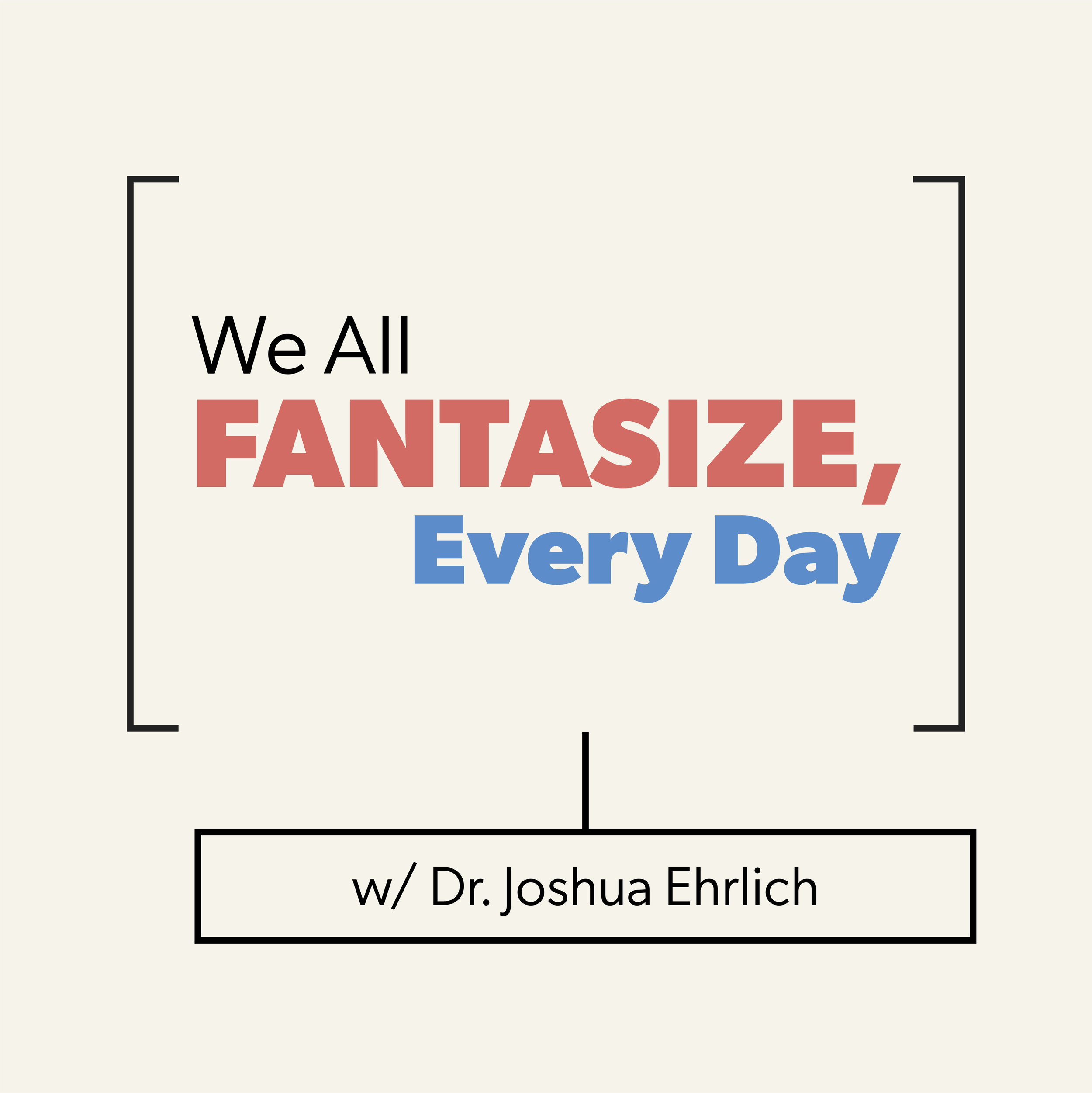 We All Fantasize, Every Day | Full seminar with Dr. Joshua Ehrlich