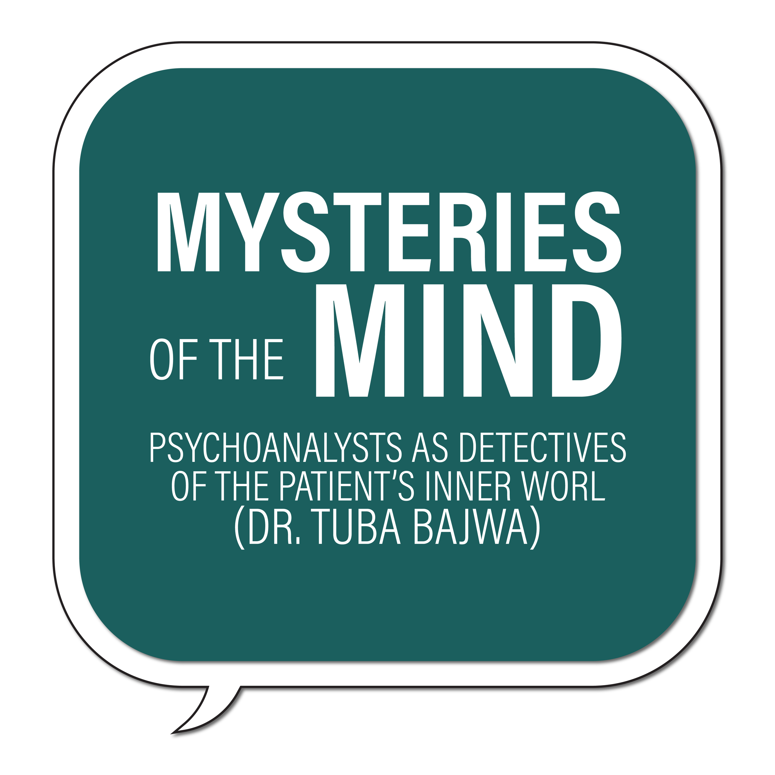 Mysteries of the Mind: Psychoanalysts as Detectives of the Patient’s Inner World (Dr. Tuba Bajwa)