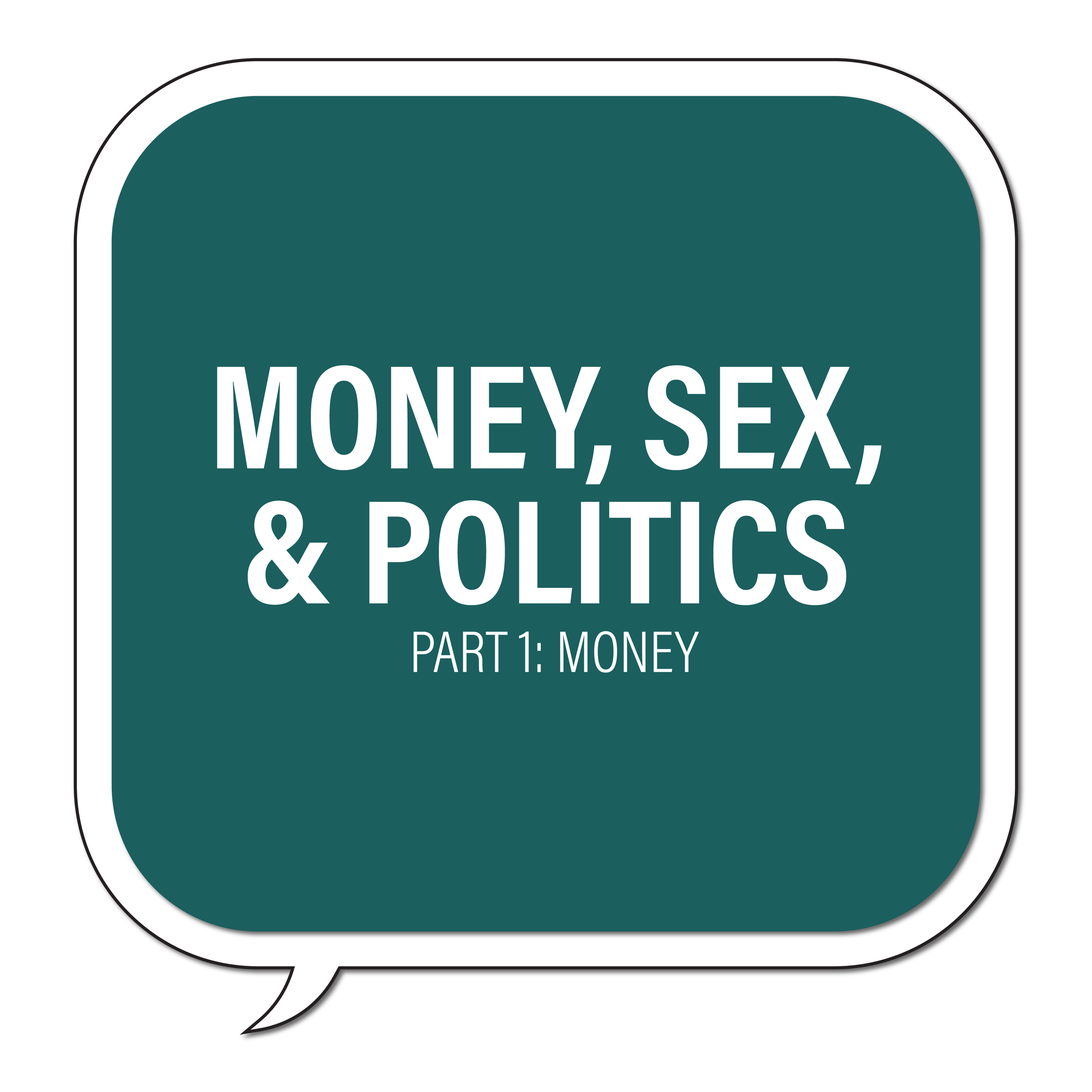 Money, Sex, and Politics, Part 1: Money