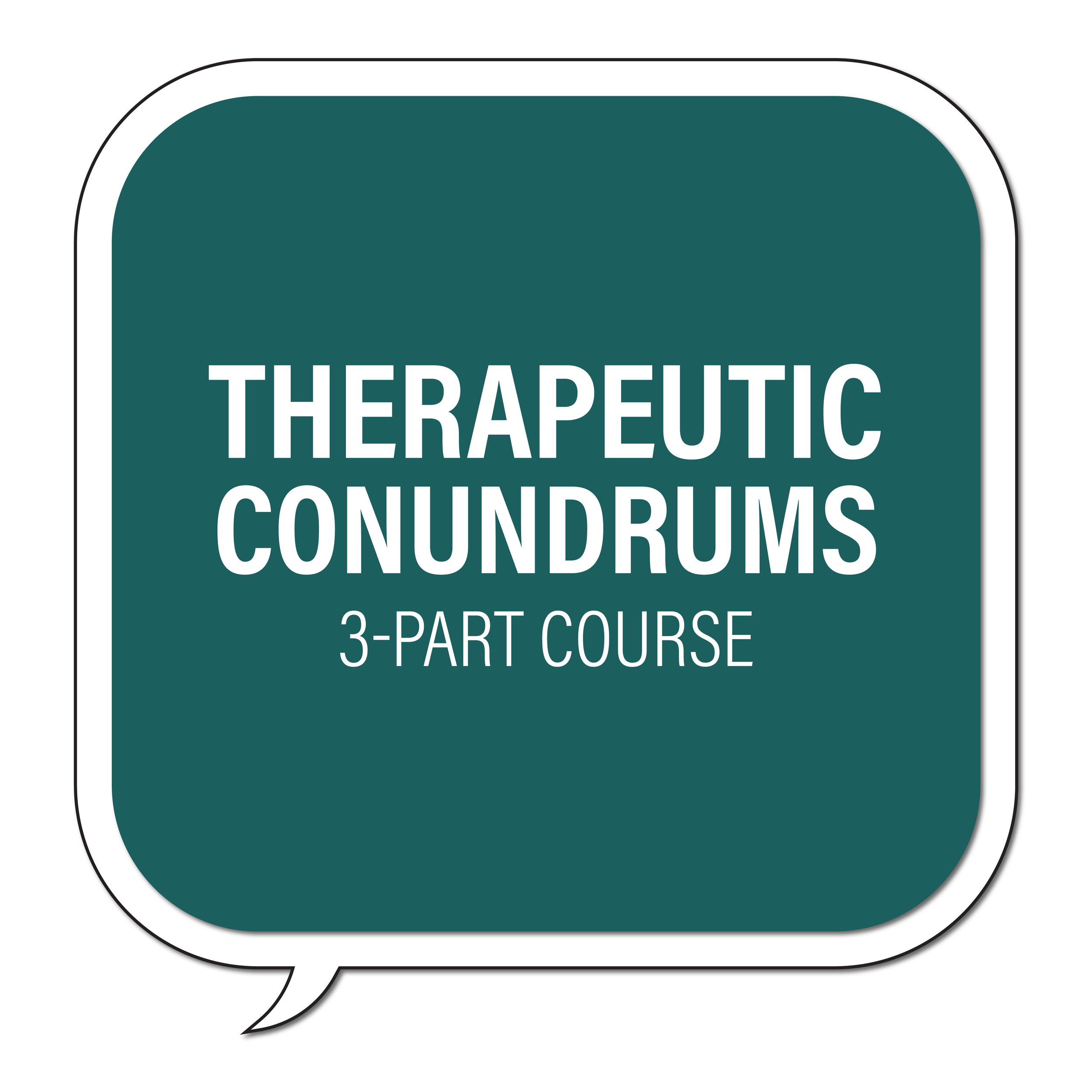 Therapeutic Conundrums (3 Session Course)
