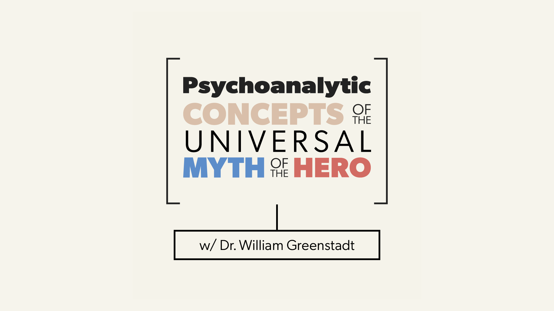 Psychoanalytic Concepts of the Universal Myth of the Hero | Dr. William Greendstadt