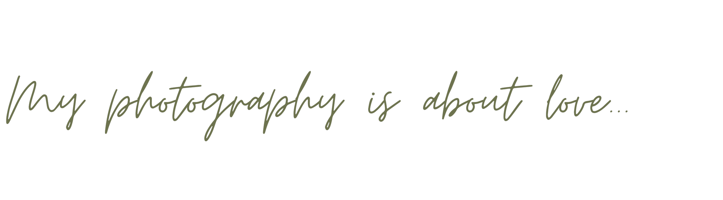 A quote saying 'My photography is about love' written in elegant cursive font on a dark background.