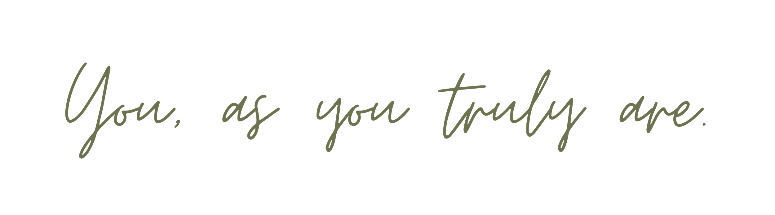 Black background with olive green handwritten text that says 'You, as you truly are.'