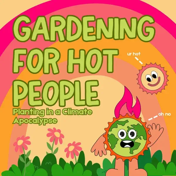 Podcast: Gardening for Hot People