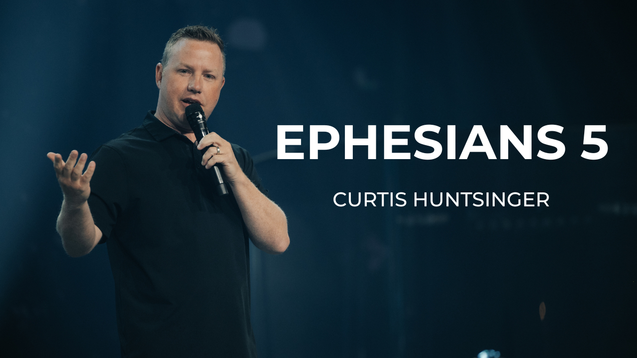 Ephesians 5 | Elder Curtis Huntsinger