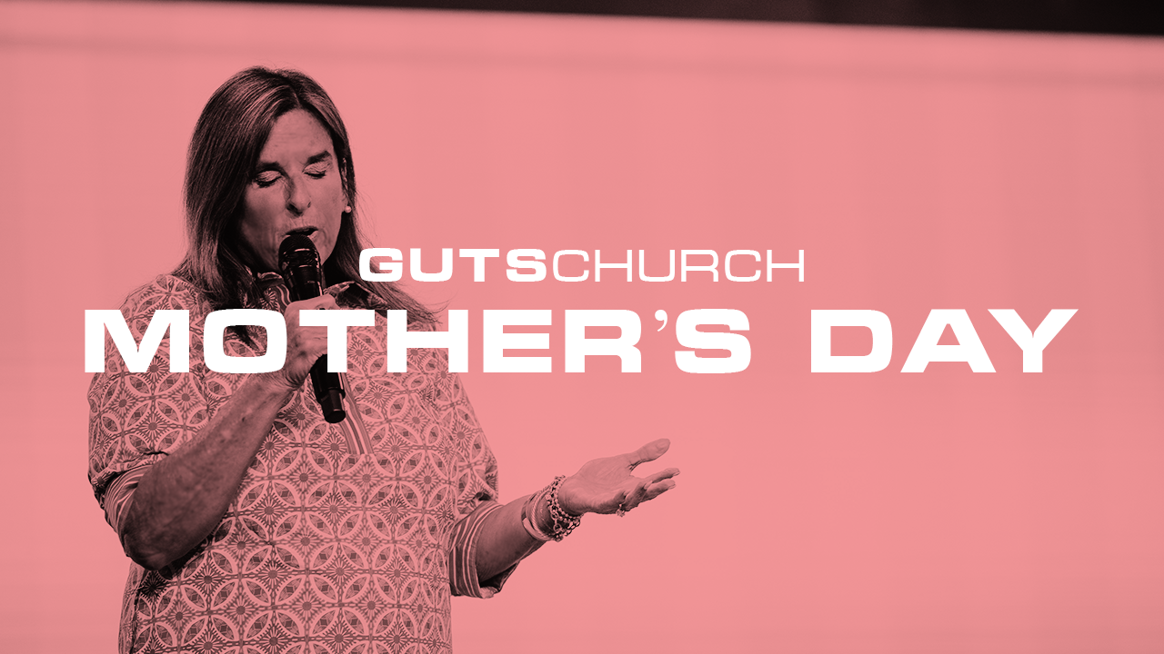 Mother’s Day | Pastor Bill Scheer | Guts Church