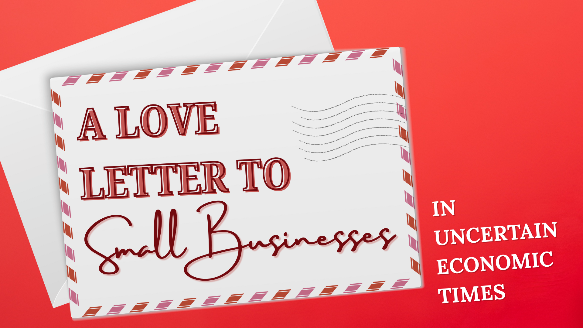 A Love Letter to Small Businesses in Uncertain Economic Times