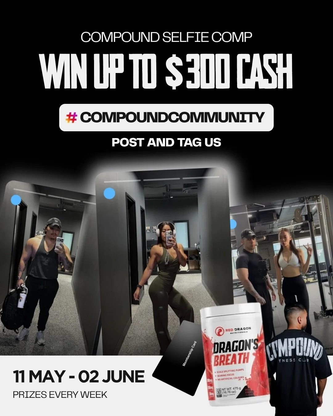 COMPOUND SELFIE COMP 📸
Win up to $300 cash 💸

How to enter:
Post and tag us
#compoundcommunity
1 post = 1 entry (unlimited entries)

Prizes:
 &bull; 1 month membership
 &bull; Compound merchandise
 &bull; Red Dragon supplement
 &bull; In-store cred