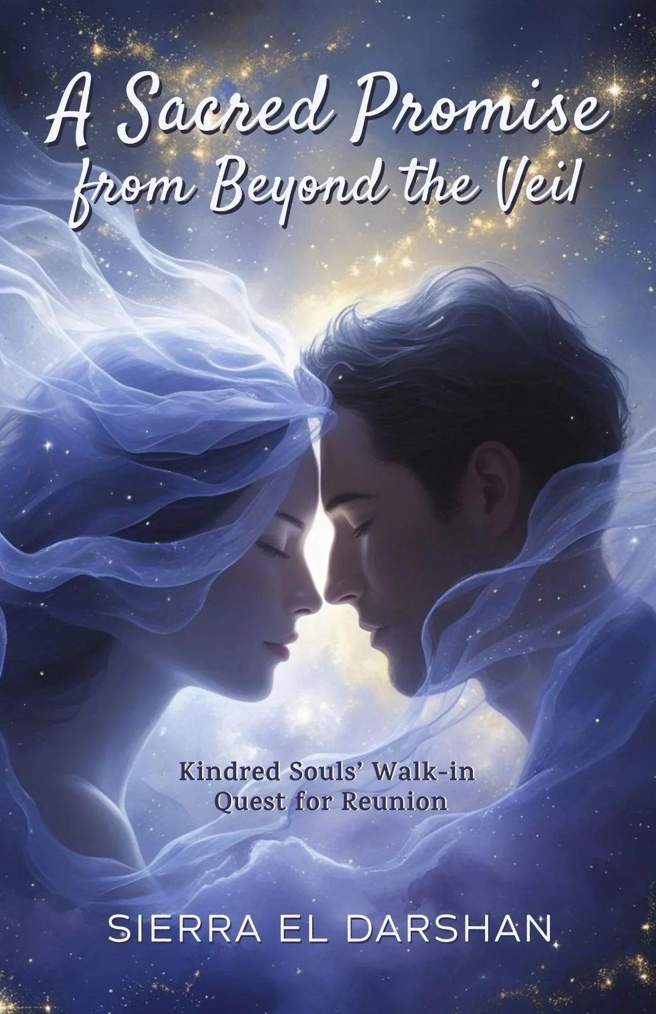 Book cover titled 'A Sacred Promise from Beyond the Veil' by Sierra El Darshan. Features an illustration of a man and woman with closed eyes, their foreheads touching, surrounded by ethereal, flowing fabric and a starry, mystical background.
